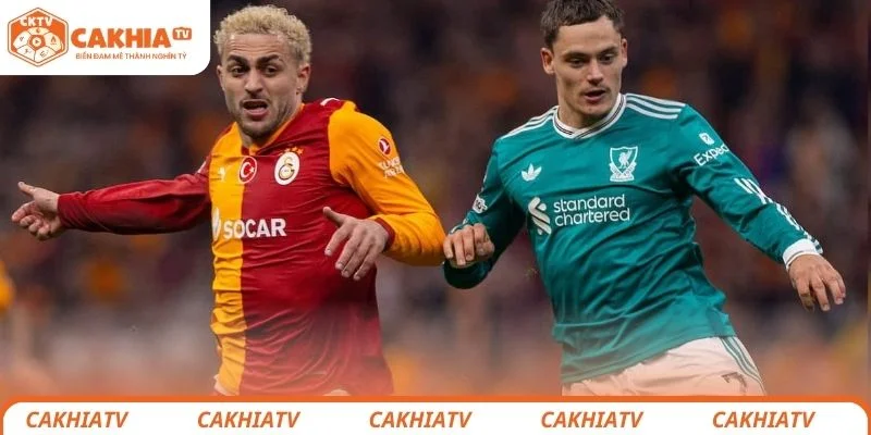 Nhận định chi tiết tình hình lực lượng 2 đội bóng Galatasaray vs Liverpool